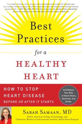 Best practices for a healthy heart : how to stop heart disease before or after it starts /