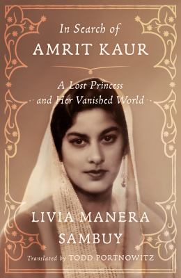 In search of Amrit Kaur : a lost princess and her vanished world /