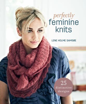Perfectly feminine knits : 25 distinctive designs /