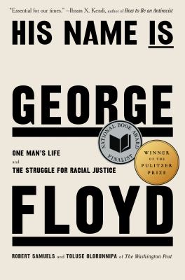 His name is George Floyd : one man's life and the struggle for racial justice /