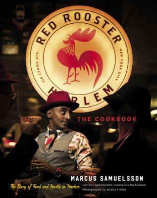 The Red Rooster Cookbook : the story of food and hustle in Harlem /