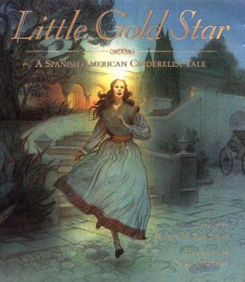 Little gold star : a Spanish American Cinderella tale /