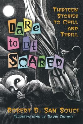 Dare to be scared : thirteen stories to chill and thrill /