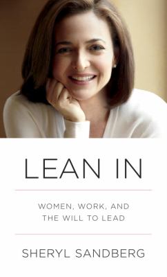 Lean in [compact disc, unabridged] : women, work, and the will to lead /