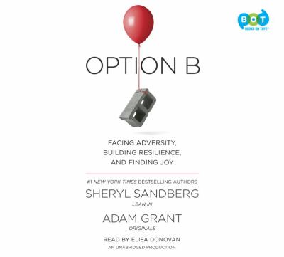 Option B [compact disc, unabridged] : facing adversity, building resilience and finding joy /
