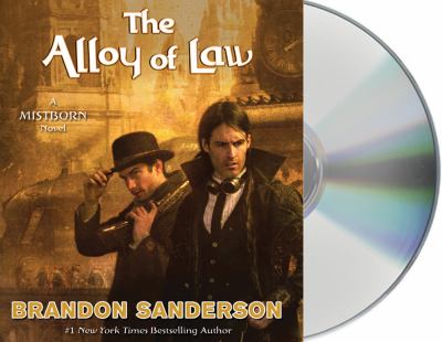 The alloy of law [compact disc, unabridged] : a Mistborn novel /