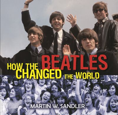 How the Beatles changed the world /