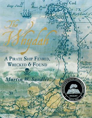 The Whydah : a pirate ship feared, wrecked, and found /