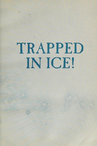 Trapped in ice : an amazing true whaling adventure /
