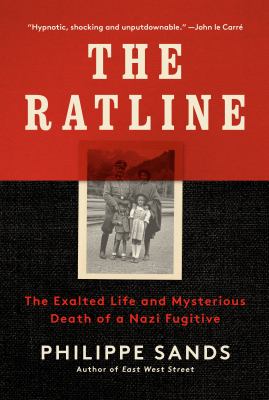The ratline : the exalted life and mysterious death of a Nazi fugitive /
