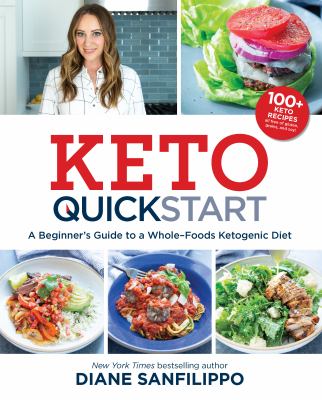 Keto quickstart : a beginner's guide to a whole-foods ketogenic diet /