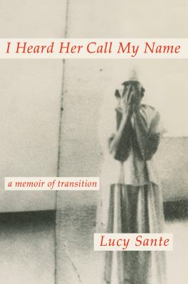 I heard her call my name : a memoir of transition /