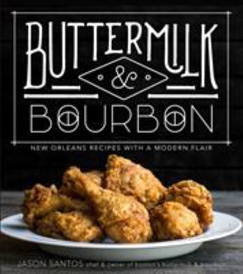 Buttermilk & bourbon : New Orleans recipes with a modern flair /