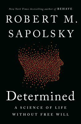 Determined : a science of life without free will /
