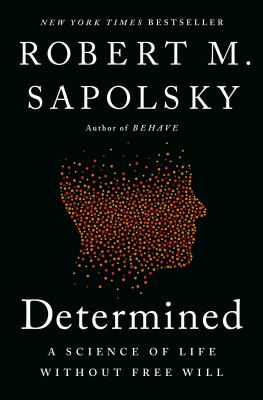 Determined [ebook] : A science of life without free will.