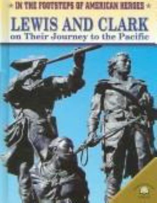 Lewis and Clark on their journey to the Pacific /