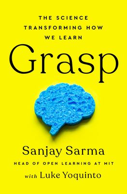 Grasp : the science transforming how we learn /