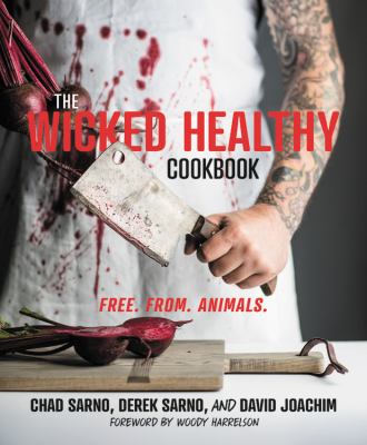 The wicked healthy cookbook : free from animals /