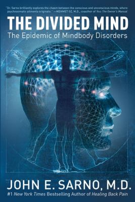 The divided mind : the epidemic of mindbody disorders /
