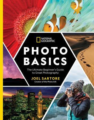 Photo basics : the ultimate beginner's guide to great photography /