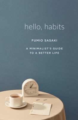 Hello, habits : a minimalist's guide to a better life /