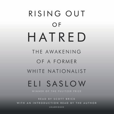 Rising out of hatred [compact disc, unabridged] : the awakening of a former white nationalist /
