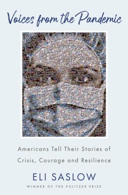 Voices from the pandemic : Americans tell their stories of crisis, courage and resilience /