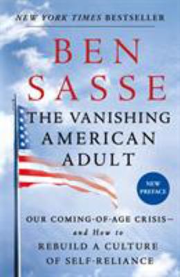 The vanishing American adult : our coming-of-age crisis--and how to rebuild a culture of self-reliance /