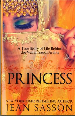 Princess : a true story of life behind the veil in Saudi Arabia /