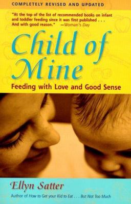 Child of mine : feeding with love and good sense /