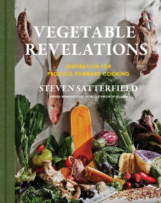 Vegetable revelations : inspiration for produce-forward cooking /