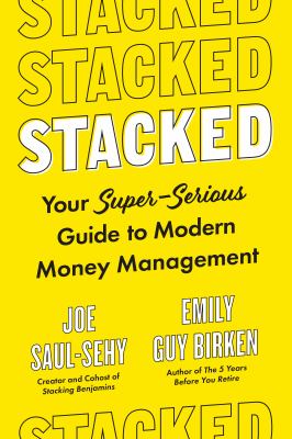 Stacked : your super-serious guide to modern money management /