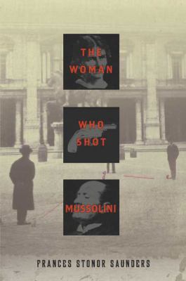 The woman who shot Mussolini /