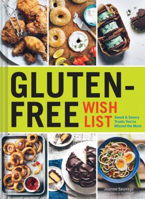 Gluten-free wish list : sweet & savory treats you've missed the most /