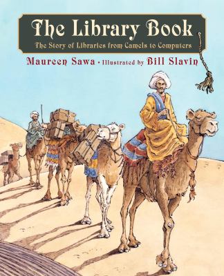 The library book : the story of libraries from camels to computers /