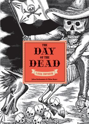 The Day of the Dead : a visual compendium /