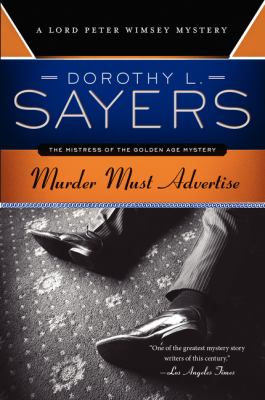 Murder must advertise : a Lord Peter Wimsey mystery /