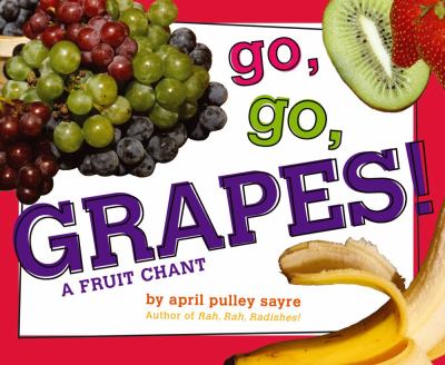 Go, go, grapes! : a fruit chant /