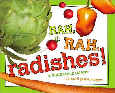 Rah, rah, radishes! : a vegetable chant /