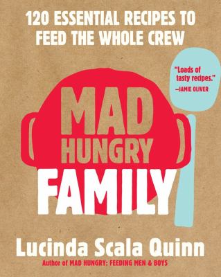 Mad hungry family : 120 essential recipes to feed the whole crew /
