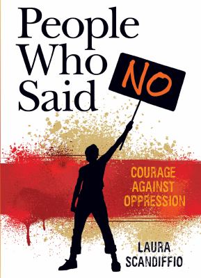 People who said no : courage against oppression /