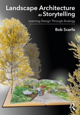 Landscape architecture as storytelling : learning design through analogy /