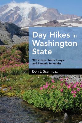 Day hikes in Washington State : 90 favorite trails, loops, and summit scrambles /