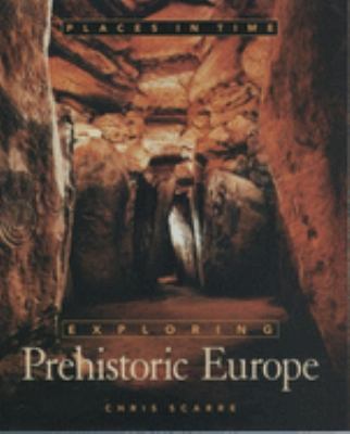 Exploring prehistoric Europe /