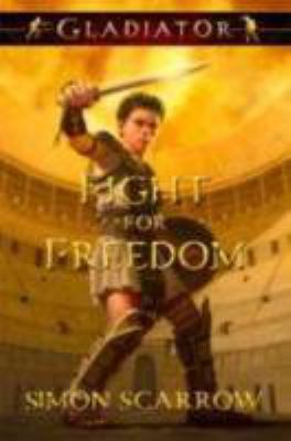 Gladiator : fight for freedom /