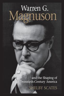 Warren G. Magnuson and the shaping of twentieth-century America /