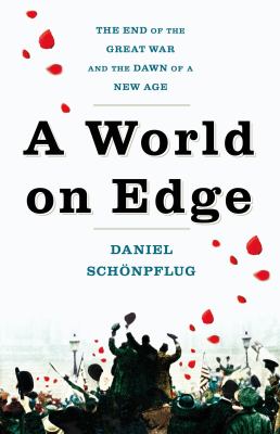 A world on edge : the end of the great war and the dawn of a new age /