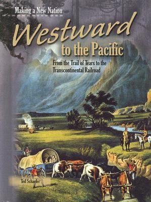 Westward to the Pacific : from the Trail of Tears to the transcontinental railroad /