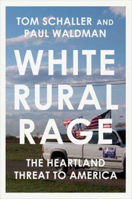 White rural rage : the threat to American democracy /