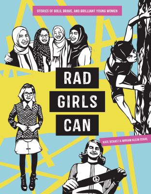 Rad girls can : stories of bold, brave, and brilliant young women /